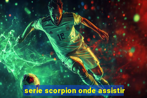 serie scorpion onde assistir